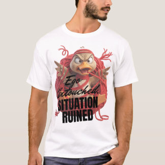 Ego onaangetast, situatie verwoest t-shirt