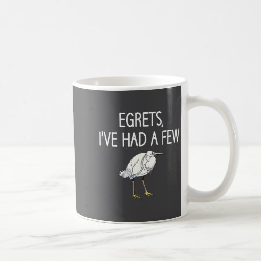 Egrets I've Had A Few, Bird, Puns, Funny, Jokes, S Koffiemok (Rechts)