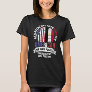 Egyptische Amerikaan We kennen plekken waar land E T-shirt