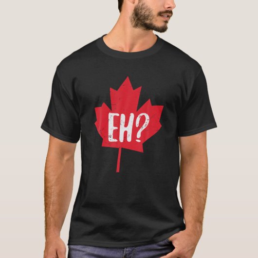 EH? Canada Day Funny Maple Leaf EH Team Canadian F T-shirt (Voorkant)