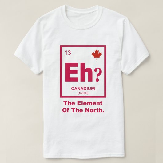 Eh? Canadees element van Canada T-shirt (Design voorkant)