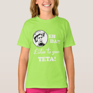 EH DA? Luister naar je TETA! T-shirt