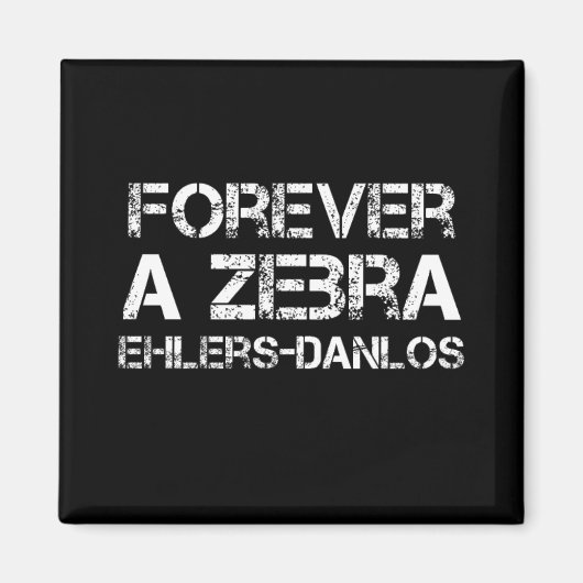 Ehlers-Danlos Forever a Zebra Black Magnet (Voorkant)