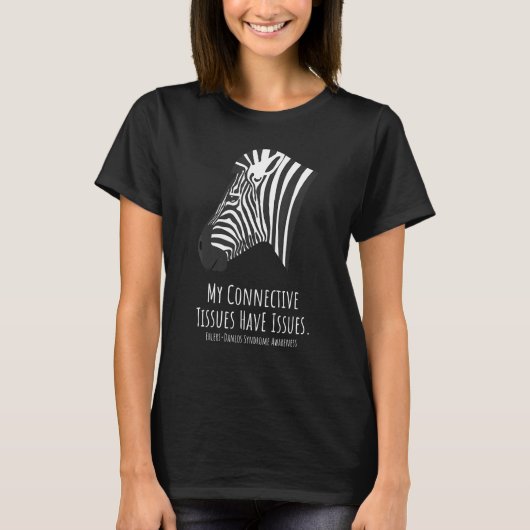 Ehlers Danlos Syndrome My Connective Tissues Have T-shirt (Voorkant)