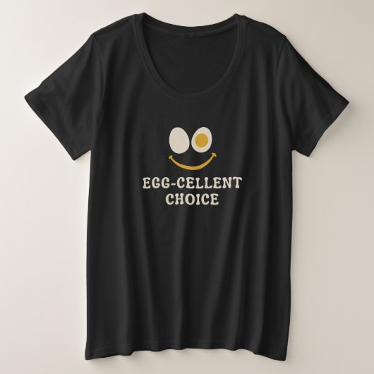 Ei-celent keuze Grappig Ei Pun Grote Maat T-shirt (Design voorkant)