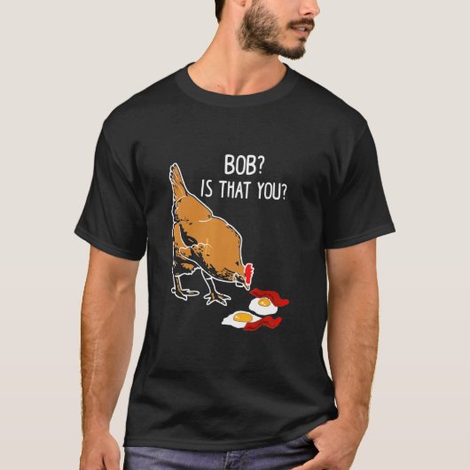 Eieren Bob is dat jij kippelt T-shirt (Voorkant)