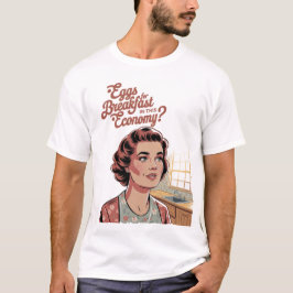 Eieren voor ontbijt in deze economie Retro Vrouw T-shirt