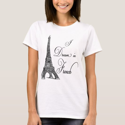 Eiffel Tower I Dream in het Frans T-shirt (Voorkant)