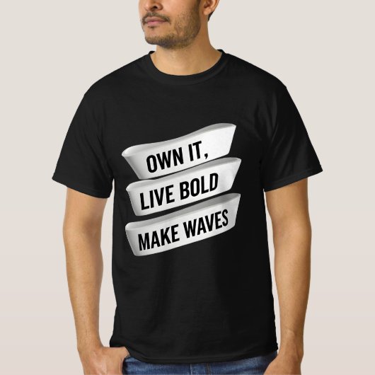 Eigen IT Live Bold Make Waves | Empoweringverklari T-shirt (Voorkant)