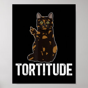 Eigenaar van een schildpadkat met Tortitude Tortie Poster