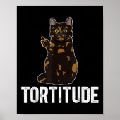 Eigenaar van schildpadkat met Tortitude Tortie kat Poster (Voorkant)