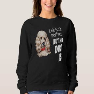 Eigenaar van Toy Poodle-hond   Het leven is niet p Trui