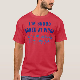 Eigenlijk doe ik mijn werk t-shirt