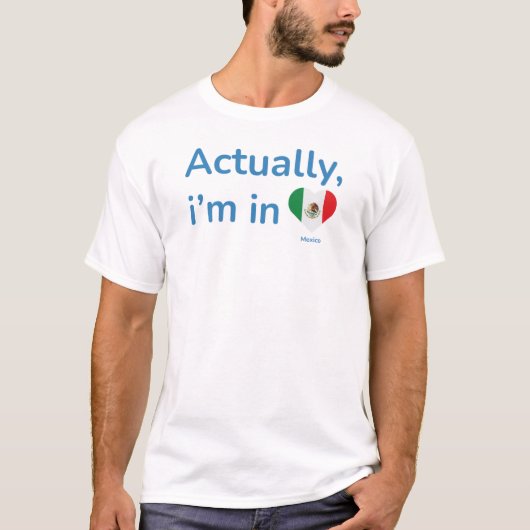 Eigenlijk in Mexico T-shirt (Voorkant)