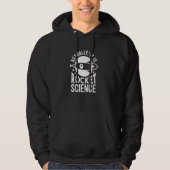 Eigenlijk is het Rocket Science - Funny Rocket Sci Hoodie (Voorkant)