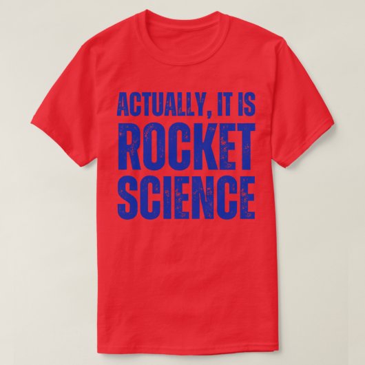 Eigenlijk is het Rocket Science Humor T-shirt (Design voorkant)
