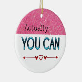 Eigenlijk kunt u een Motivatie-/aangepaste naamquo Keramisch Ornament (Rechts)