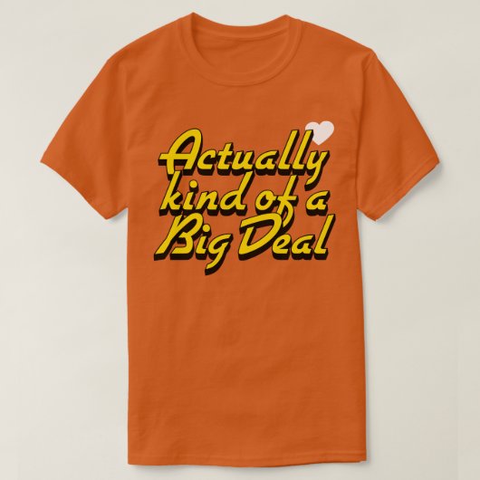 Eigenlijk nogal een grote deal t-shirt (Design voorkant)