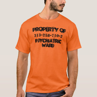 EIGENSCHAP VAN PSYCHIATRISCHE WARD, 313-258-710-2 T-SHIRT