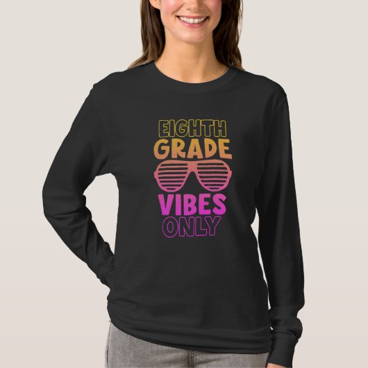 Eighth Grade Vibes Only Back To School First Day O T-shirt (Voorkant)