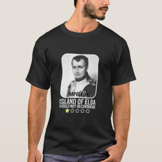Eiland Elba zou Napoleon T-Shir niet aanbevelen T-shirt