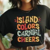 Eilandkleuren en Carnaval Cheers, Trini Carnaval T-shirt