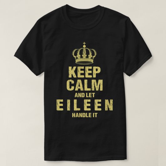 Eileen Keep Calm Personalized Name Friends Nicknam T-shirt (Design voorkant)
