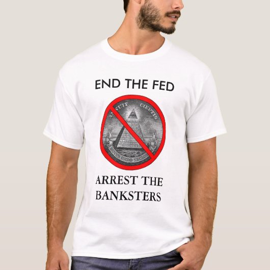 EIND DE FED, ARREST DE BANKSTERS T-SHIRT (Voorkant)