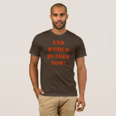 EIND DE WERELD NU HONGER! T-SHIRT (Voorkant volledig)