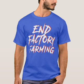 Eind Factory Farming Vegan Vegetarian Environmenta T-shirt