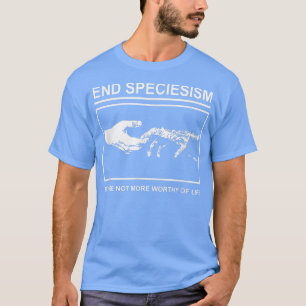 Eind speciesisme wij zijn niet zinvoller van leven t-shirt
