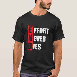 Einde inspanning sterft nooit positieve mindset mo t-shirt