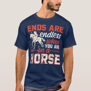 Einde is eindeloos als je op een paardHorse Eque z T-shirt