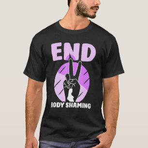 Einde Lichaam Shaming Mocking Uiterlijk Stop T-shirt