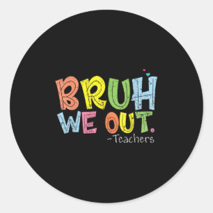 Einde schooljaar Docent Zomer Schattige Bruh We Ou Ronde Sticker