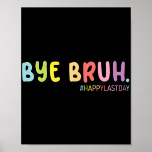 Einde schooljaar Happy Last Day Summer Bruh We O Poster