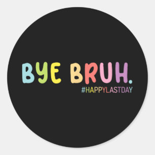 Einde schooljaar Happy Last Day Summer Bruh We O Ronde Sticker