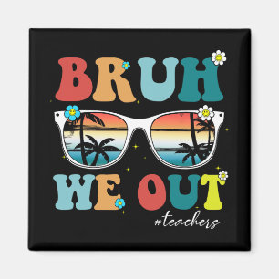 Einde schooljaar leraar zomer bruh we out leraar magneet