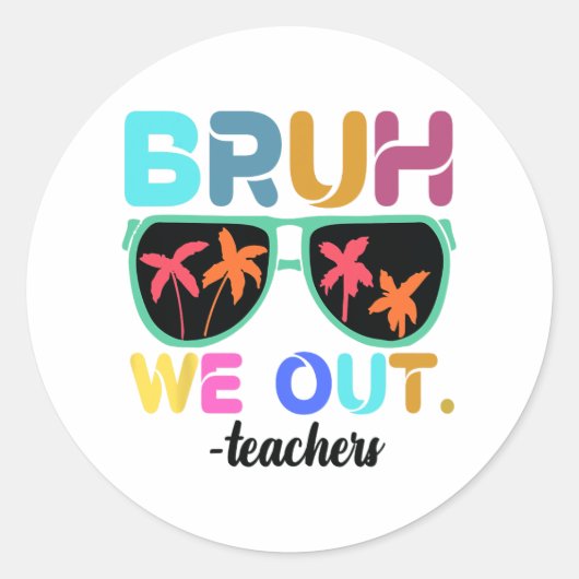 Einde schooljaar leraar zomer bruh we out leraar ronde sticker (Voorkant)