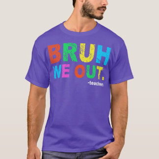 Einde schooljaar leraar zomer bruh we out leraar t-shirt