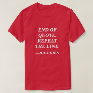 Einde van offerte. Herhaal de lijn. Joe Biden Spee T-shirt