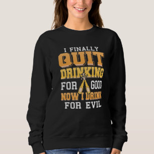 Eindelijk eindig ik Drink voor goed nu ik Drink vo Trui