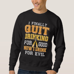 Eindelijk eindig ik Drink voor goed nu ik Drink vo Trui