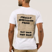 Eindelijk Hypothecair Gratis! 1847-2018 Niet slech T-shirt (Achterkant)