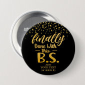 Eindelijk klaar met deze B.S. Black & Gold Glitter Ronde Button 7,6 Cm (Voorkant /achterkant)