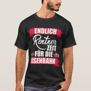 Eindelijk Rentner Zeit für die Railway Stoomtrein T-shirt