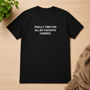 Eindelijk tijd voor al mijn favoriete hobby's met t-shirt