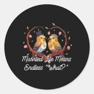Eindeloos wat in het getrouwde leven huwelijk sarc ronde sticker