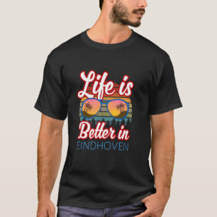 Eindhoven Souvenir 'Het leven is beter in Eindhove T-shirt