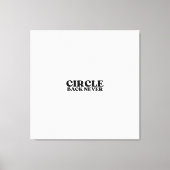 Eindigheid in Druk | Circle Back Never Gallery  Canvas Afdruk (Voorkant)